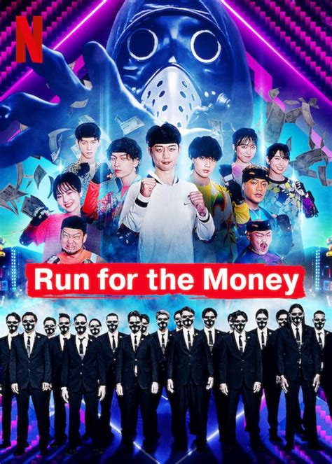 Run for the Money. Season 1 Trailer: Run for the Money. Episodes Run for the Money. Season 1. Release year: 2022. In a race with time, celebrity contestants desperately try to outmaneuver black-clad Hunters in pursuit, for a chance to win a growing cash prize. 1. Episode 1 60m.